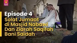 Ep 4. Hari Jumaat di Masjid Nabawi Dan Ziarah Saqifah Bani Saidah|Rindu Haraiman | Umrah Rayhar