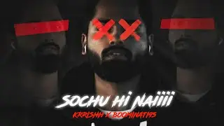 KRRISHH - Sochu Hi Nai | Prod.by BOOMINATI95 | Official Music Video