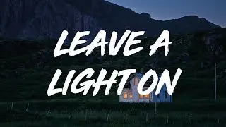 Tom Walker | Leave a Light On  (lyrics)