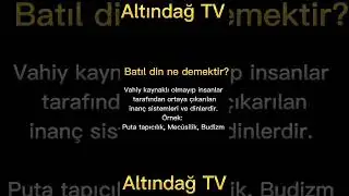 Batıl Din Ne Demektir? Batıl Din Nedir? | TEMEL DİNİ BİLGİLER | ALTINDAĞ TV