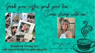 Scrapbook Sunday 101 with Secret Garden Scrapbooking Kit