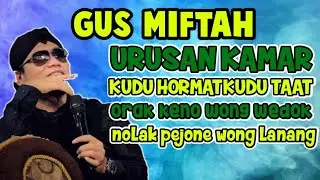 GUS MIFTAH/urusan kamar kudu hormat kudu taat//desa sekuping jepara