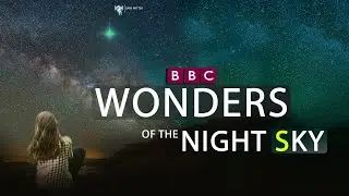 Wonders of the Night Sky  --BBC4:The Sky at Night | Dark Matter