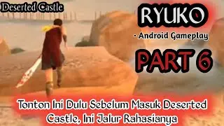 Tonton Ini Dulu Sebelum Masuk Deserted Castle, Ini Jalur Rahasianya :: Ryuko Gameplay Part 6