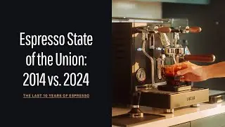 Espresso State of the Union: 2014 vs. 2024