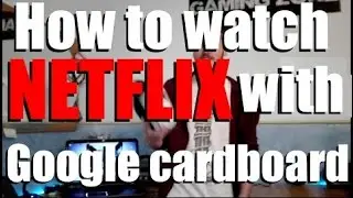 [OLD METHOD] The real way to watch Netflix with google cardboard   NO TRINUS!   Ryan B