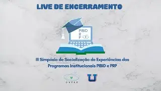 [PIBID_PRP] Encerramento do III Simpósio de Socialização de Experiências