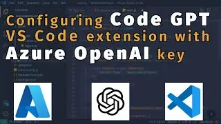 Configuring Code GPT extension with Azure OpenAI key in VS Code