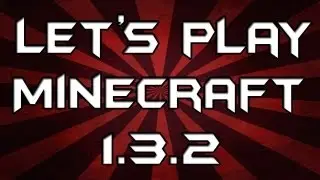 Let's Play Minecraft 1.3.2 Part 3