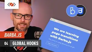 Barba.js - 04. Global Hooks - How to use global hooks with Barba.js