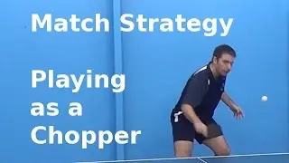 Match Strategy Playing as a Chopper | Table Tennis | PingSkills