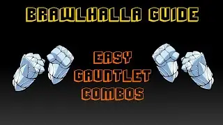 Brawlhalla Guide | Easy Gauntlet Combos