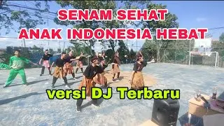 SENAM SEHAT ANAK INDONESIA HEBAT VERSI DJ TERBARU