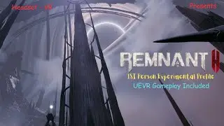 Remnant 2 - Experimental 1st Person Profile
