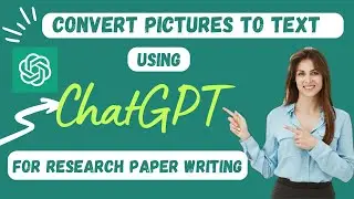 Convert Pictures to Text  using chatGPT for Research paper writing | Gpt 4 compared | AI Tool