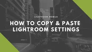 How to Copy and Paste Lightroom App Settings