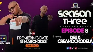 Amapiano | Kitchen Unit Mixtape S3 E8 Creamdokotela & Deli 