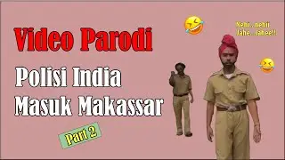 Video Parodi Polisi India Masuk Makassar - Part 2