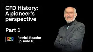 EP 018: Patrick Roache | Learning CFD: A pioneer's perspective {How To Become A CFD Engineer}