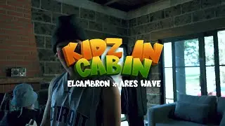 Kidz in Cabin - Cuatro / ELCAMBRÓN x ARES WAVE