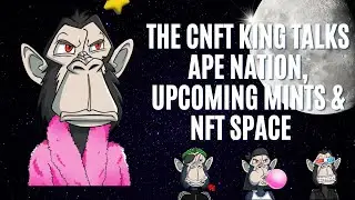 CNFT King Talks Ape Nation, Upcoming Mints & NFT Space | The Talk Show Ep. 3