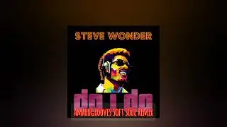 Steve Wonder - Do I Do(AmaroGrooves Soft Soul Remix)