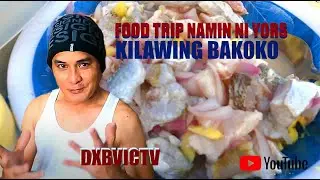 FISHNG TRIP NAMIN NI @YORS / FOOD TRIP/KILAWIN