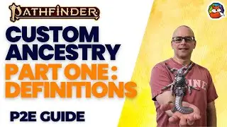 Custom Ancestries Part One, Definitions: Create Your Own Ancestry in Pathfinder 2E!