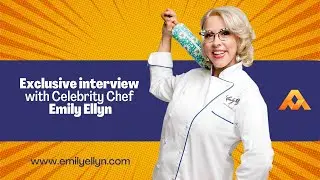 Exclusive interview with Celebrity Chef Emily Ellyn