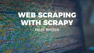 WEB SCRAPING WITH SCRAPY - FIRST SPIDER