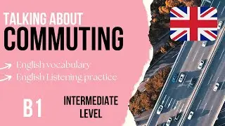 Commuting - English B1 Listening