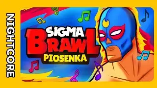 ♫ [NIGHTCORE/SPEED UP] SIGMA BRAWL - BRAWL STARS *PIOSENKA* - przemekbestgames