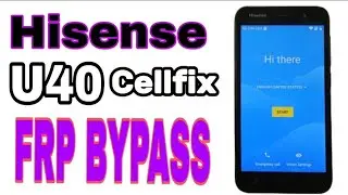 Hisense U40 frp Remove Google Unlock Hisense U40 / FRP BypassGoogle Account NO PC
