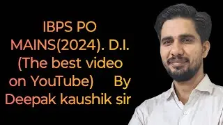 IBPS PO MAINS 2024! QUANT -D.I. BY DEEPAK SIR