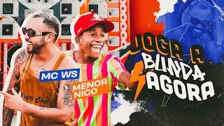 JOGA A BUNDA AGORA - MC WS E MENOR NICO