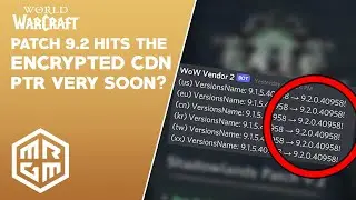 Patch 9.2 LIVE on the World of Warcraft CDN (Encrypted) - PTR VERY SOON? | Shadowlands