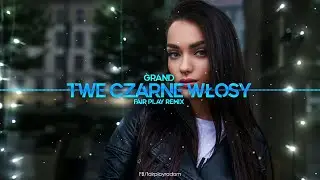 Grand - Twe czarne włosy (FAIR PLAY REMIX)