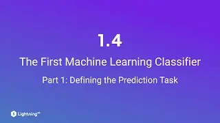 Unit 1.4 | The First Machine Learning Classifier | Part 1 | Defining the Prediction Task