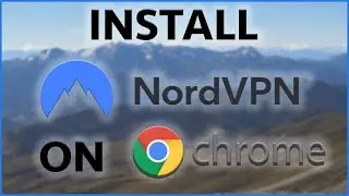 How To Install The NordVPN Extension On Google Chrome