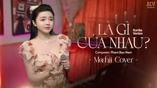 Là Gì Của Nhau Rumba -  Mochiii Cover x Minh Vương M4U | Nếu Như Em Yêu Anh Thì Sao Nhỉ...
