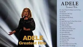 Adele Best Songs Forever Time| Greatest hits song 2025