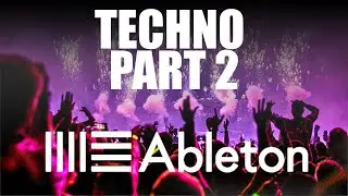 Ableton Live Techno - How To Make Techno Using Ableton Live 10  Part 2
