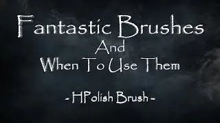 Fantastic Brushes - 03 - The HPolish Brush