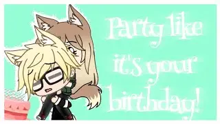 Party like it's your birthday || Birthday special