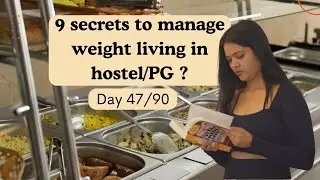 9 tips to manage weight for Hostel / PG girls | Day 47 | Somya Luhadia
