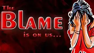 The Blame is on us | गलती हमारी है
