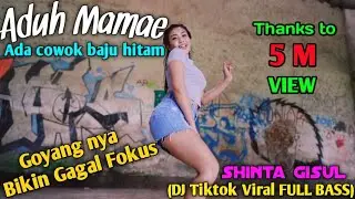 Aduh Mamae Ada cowok Baju Hitam - Shinta Gisul  - Dj Full Bass