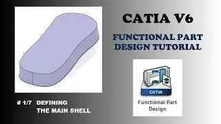 # 1/7 Defining Main Shell | CATIA V6 - 3D EXPERIENCE Functional Part Design Tutorial