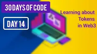 Learning about Tokens in Web3 ~ [ Day14 - (30 Days of Code)]