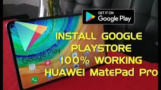 How to install Google playstore on Huawei MatePad Pro (27 July 2020) 100% Working and Full Setup
